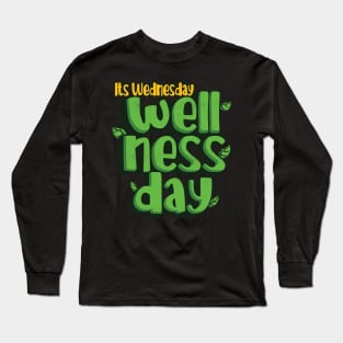 Its Wednesday Wellness Day Long Sleeve T-Shirt